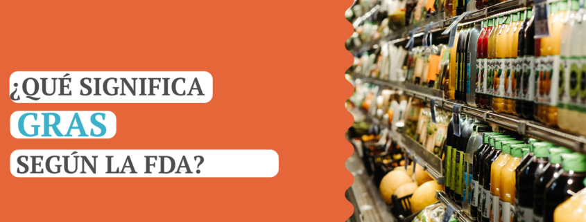 ¿qué significa GRAS según la FDA?