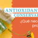 antioxidantes o conservadores